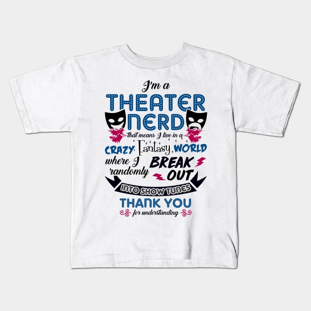 Theatre Nerd Funny Kids T-Shirt by KsuAnn